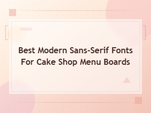 Best Modern Sans-Serif Fonts for Cake Shop Menu Boards